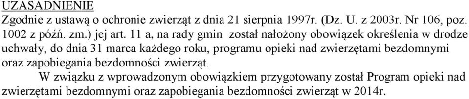 11 a, na rady gmin został nałożony obowiązek określenia w drodze uchwały, do dnia 31 marca każdego roku, programu