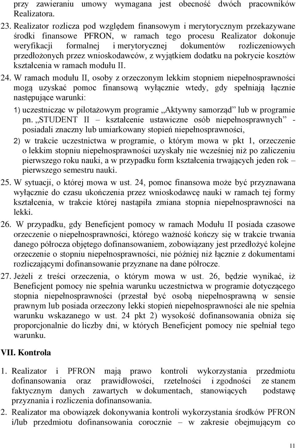 rozliczeniowych przedłożonych przez wnioskodawców, z wyjątkiem dodatku na pokrycie kosztów kształcenia w ramach modułu II. 24.