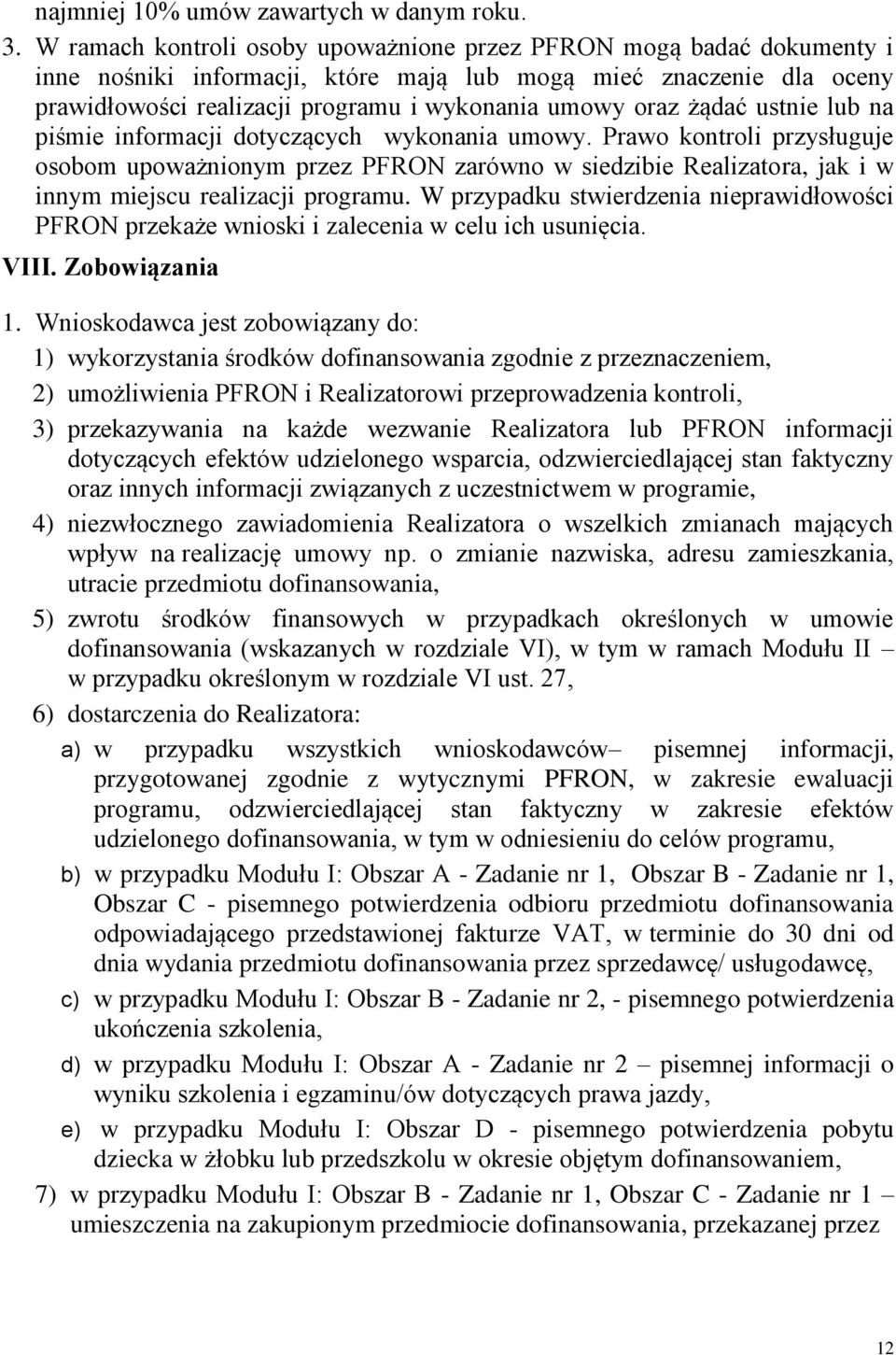 żądać ustnie lub na piśmie informacji dotyczących wykonania umowy.