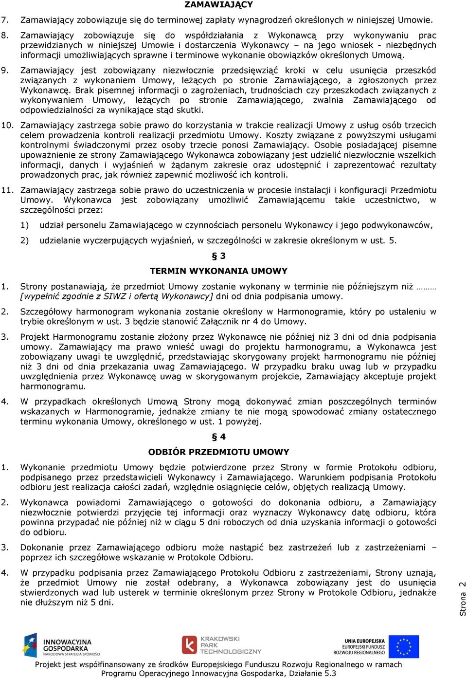 sprawne i terminowe wykonanie obowiązków określonych Umową. 9.