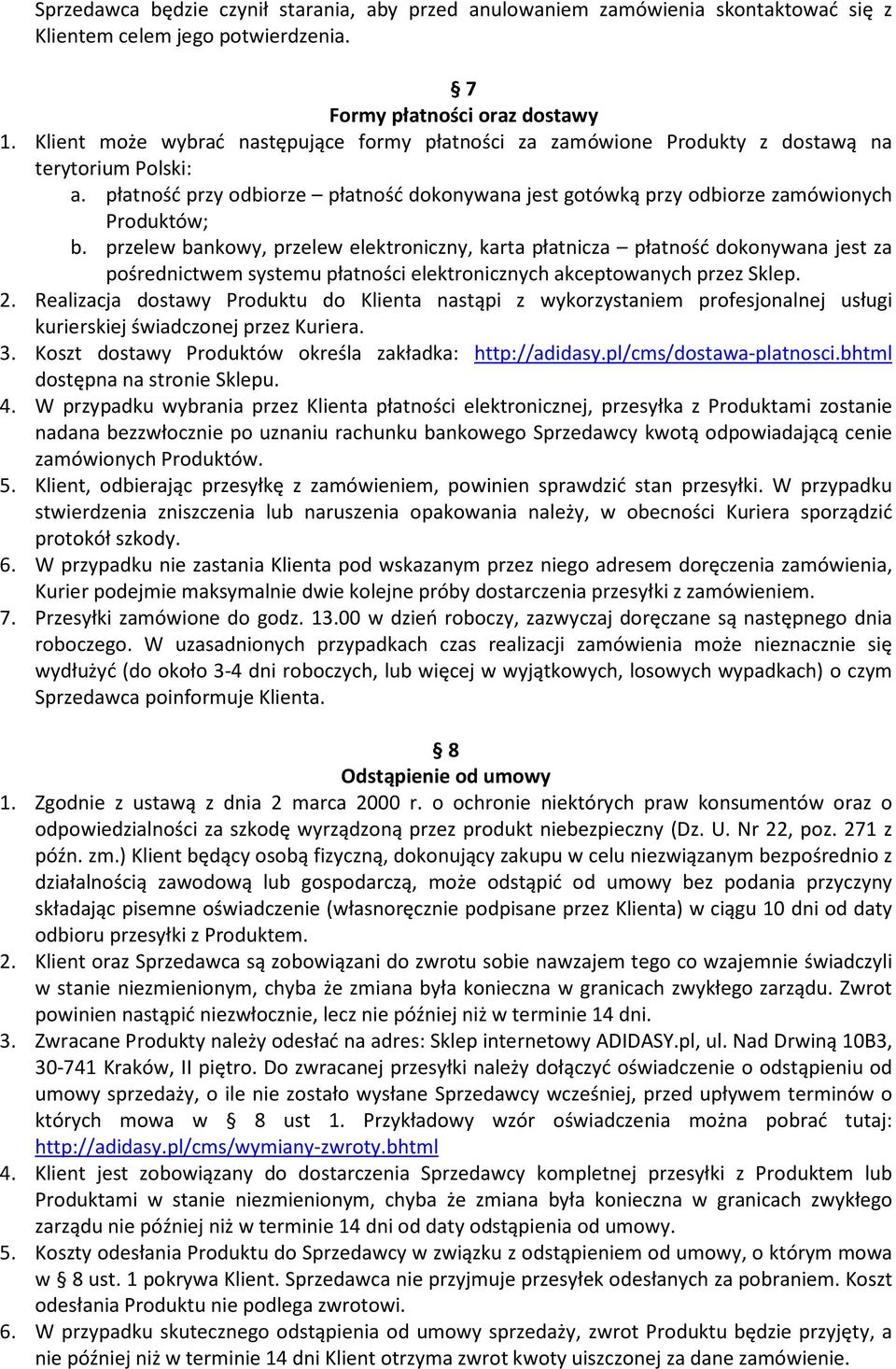 przelew bankowy, przelew elektroniczny, karta płatnicza płatność dokonywana jest za pośrednictwem systemu płatności elektronicznych akceptowanych przez Sklep. 2.