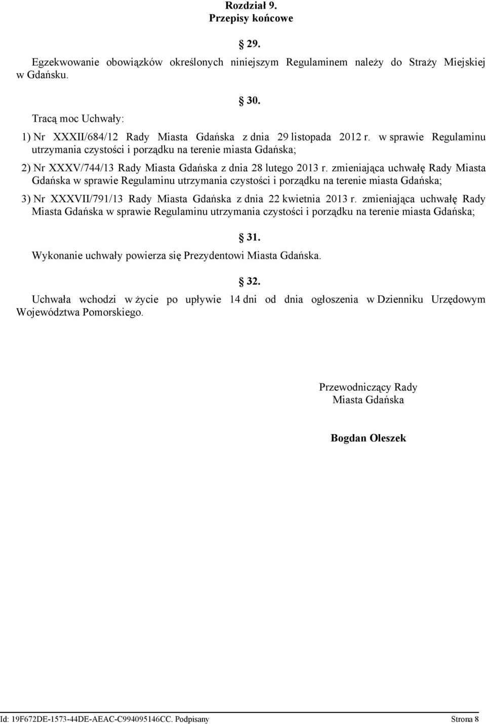 w sprawie Regulaminu utrzymania czystości i porządku na terenie miasta Gdańska; 2) Nr XXXV/744/13 Rady Miasta Gdańska z dnia 28 lutego 2013 r.