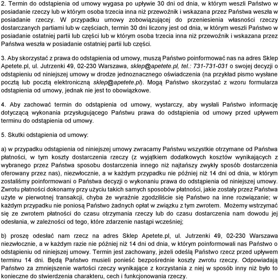 W przypadku umowy zobowiązującej do przeniesienia własności rzeczy dostarczanych partiami lub w częściach, termin 30 dni liczony jest od dnia, w którym weszli Państwo w posiadanie ostatniej partii