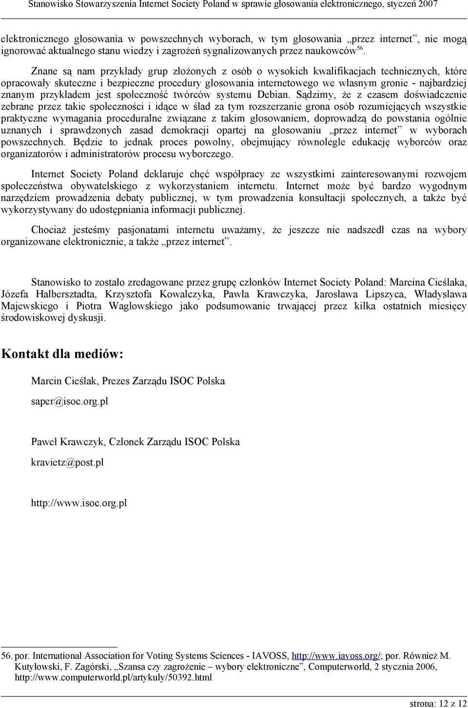 przykładem jest społeczność twórców systemu Debian.
