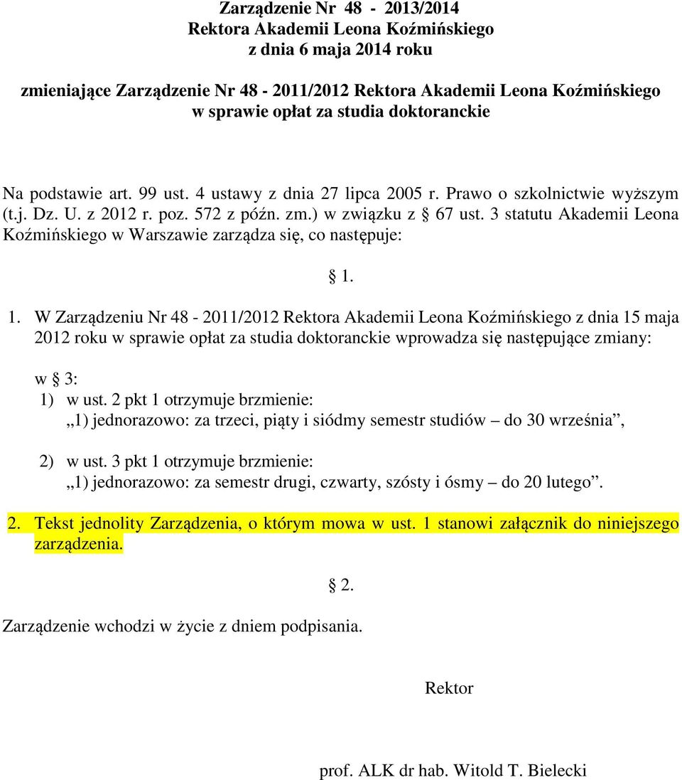 3 statutu Akademii Leona Koźmińskiego w Warszawie zarządza się, co następuje: 1.