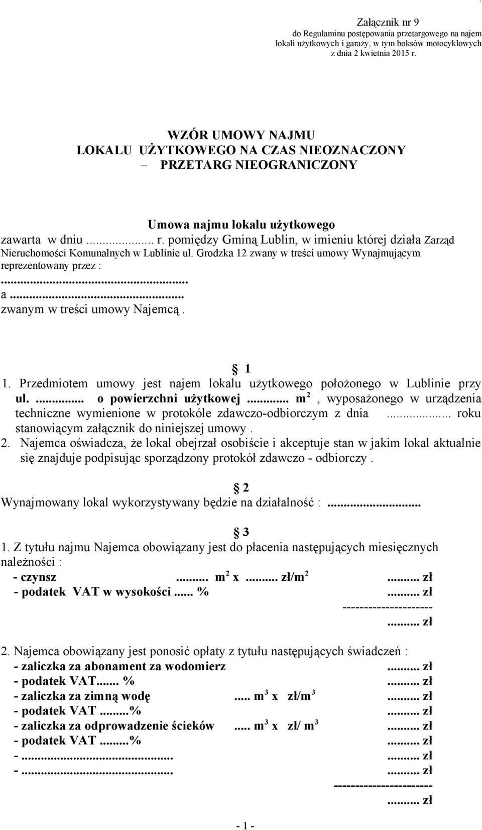 pomiędzy Gminą Lublin, w imieniu której działa Zarząd Nieruchomości Komunalnych w Lublinie ul. Grodzka 12 zwany w treści umowy Wynajmującym reprezentowany przez :... a... zwanym w treści umowy Najemcą.