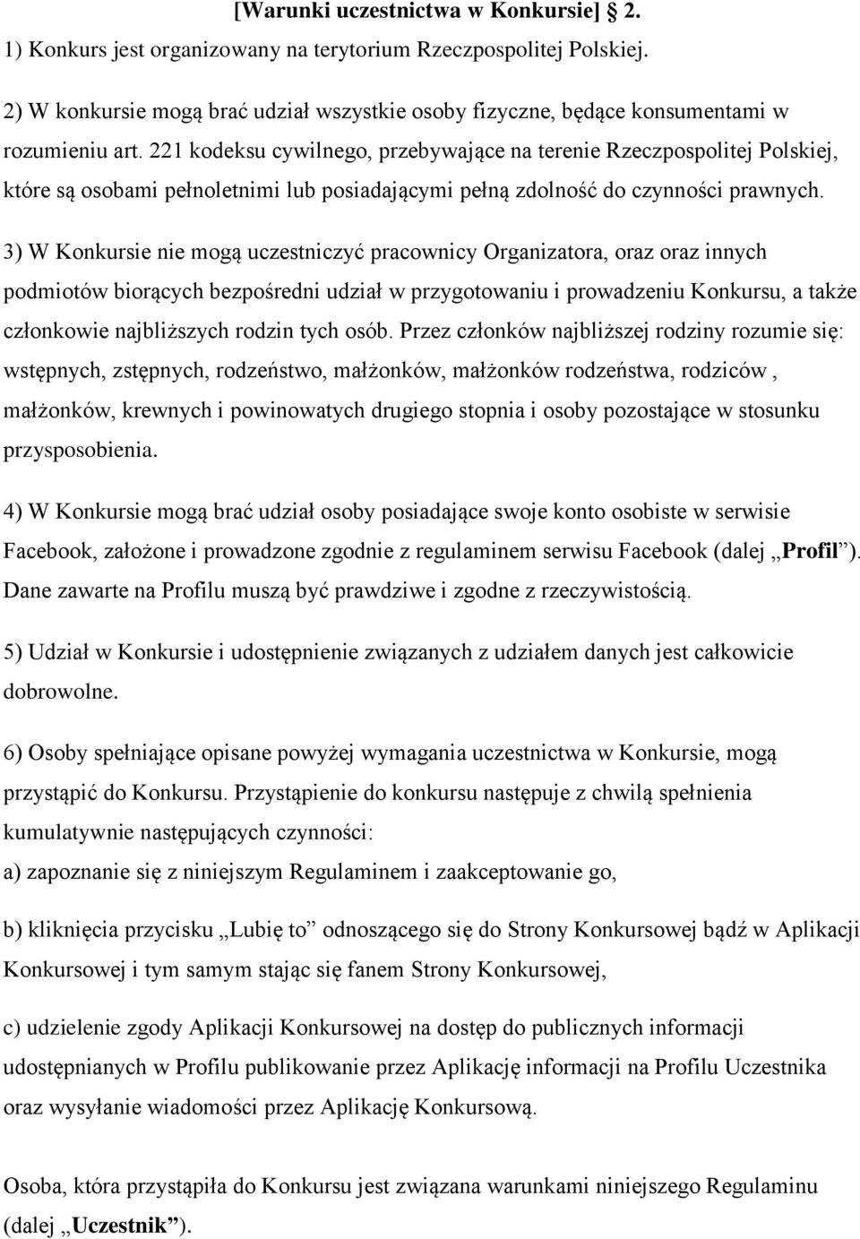 221 kodeksu cywilnego, przebywające na terenie Rzeczpospolitej Polskiej, które są osobami pełnoletnimi lub posiadającymi pełną zdolność do czynności prawnych.