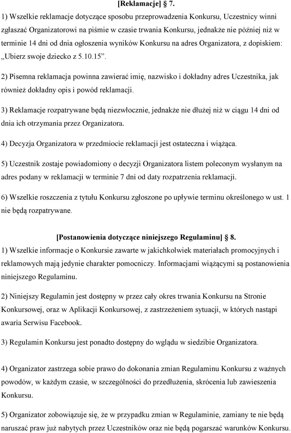 ogłoszenia wyników Konkursu na adres Organizatora, z dopiskiem: Ubierz swoje dziecko z 5.10.15.