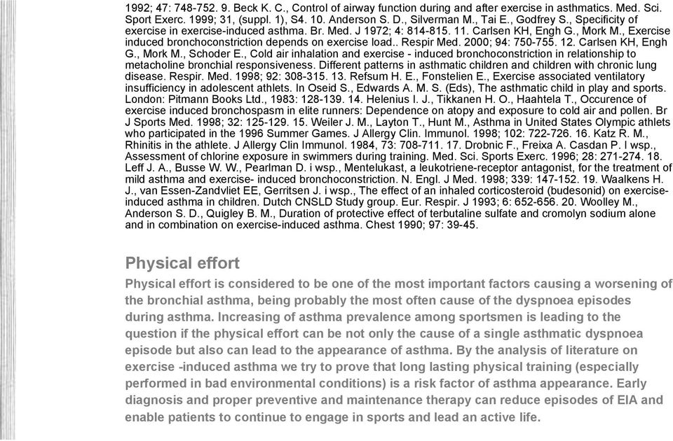 . Respir Med. 2000; 94: 750-755. 12. Carlsen KH, Engh G., Mork M., Schoder E., Cold air inhalation and exercise - induced bronchoconstriction in relationship to metacholine bronchial responsiveness.