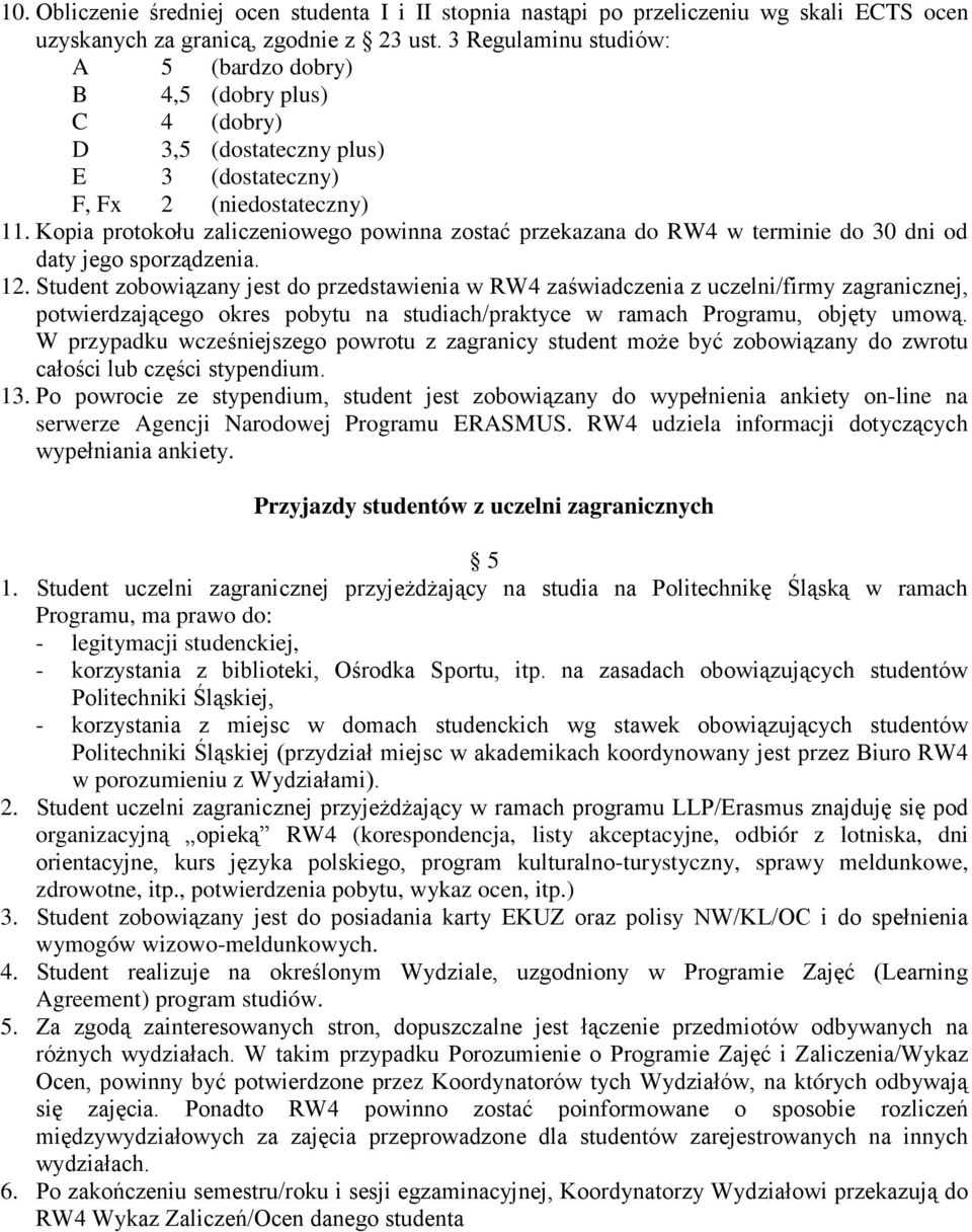 Kopia protokołu zaliczeniowego powinna zostać przekazana do RW4 w terminie do 30 dni od daty jego sporządzenia. 12.