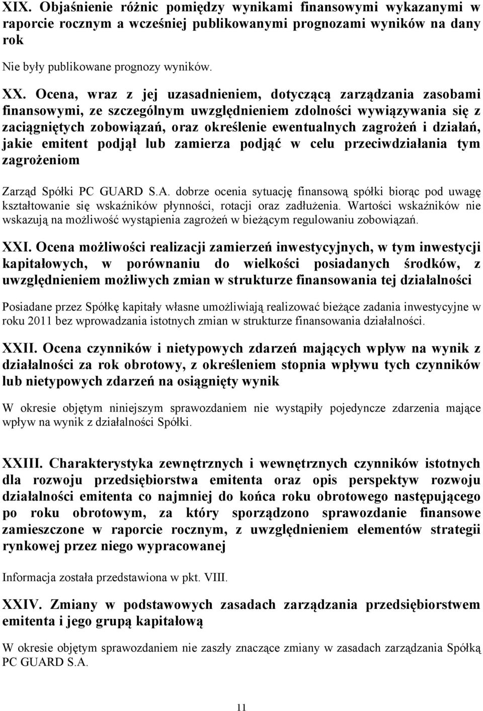 i działań, jakie emitent podjął lub zamierza podjąć w celu przeciwdziałania tym zagrożeniom Zarząd Spółki PC GUAR