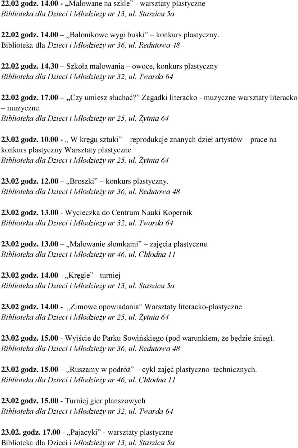 00 - W kręgu sztuki reprodukcje znanych dzieł artystów prace na konkurs plastyczny Warsztaty plastyczne 23.02 godz. 12.00 Broszki konkurs plastyczny. 23.02 godz. 13.