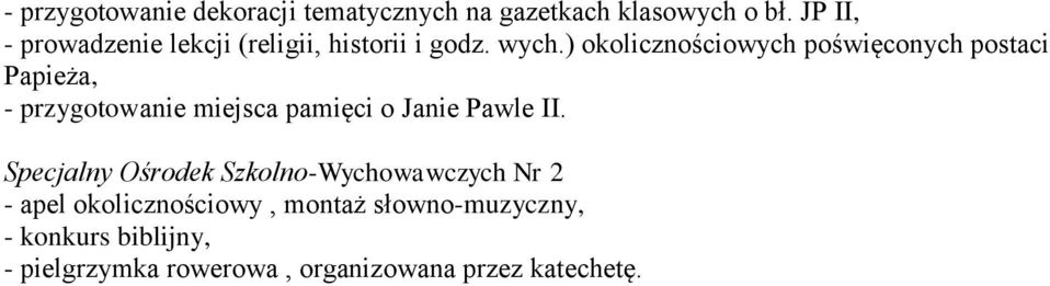 ) okolicznościowych poświęconych postaci Papieża, - przygotowanie miejsca pamięci o Janie Pawle II.