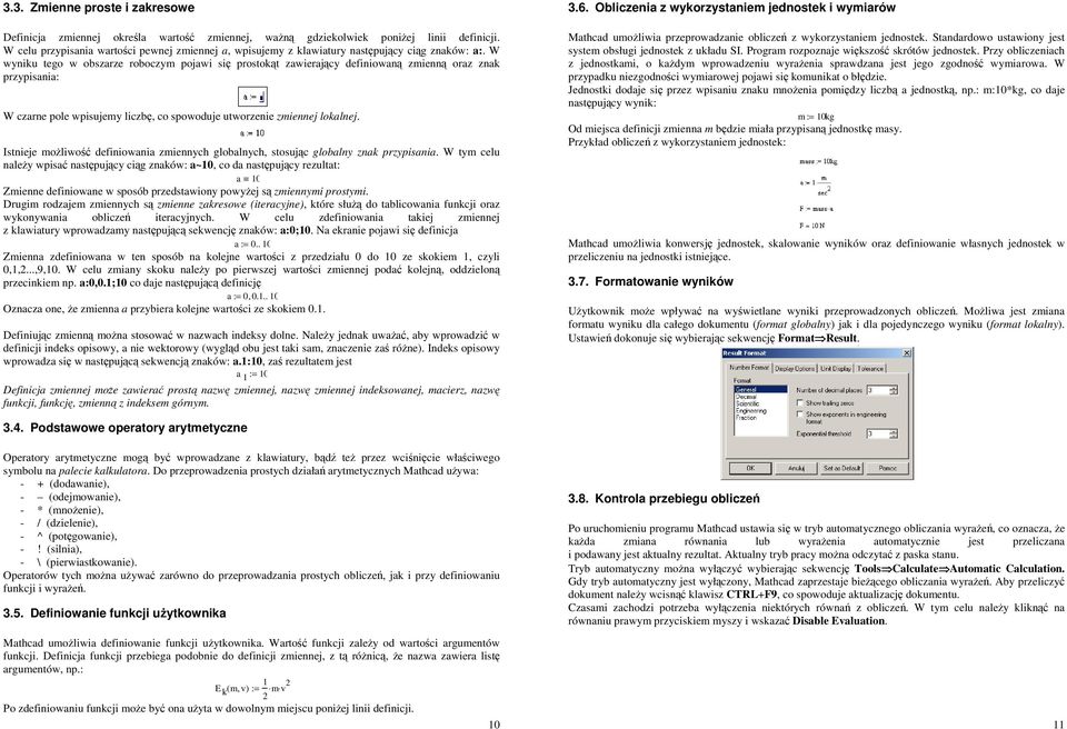 W wyniku tego w obszarze roboczym pojawi się prostokąt zawierający definiowaną zmienną oraz znak przypisania: W czarne pole wpisujemy liczbę, co spowoduje utworzenie zmiennej lokalnej.