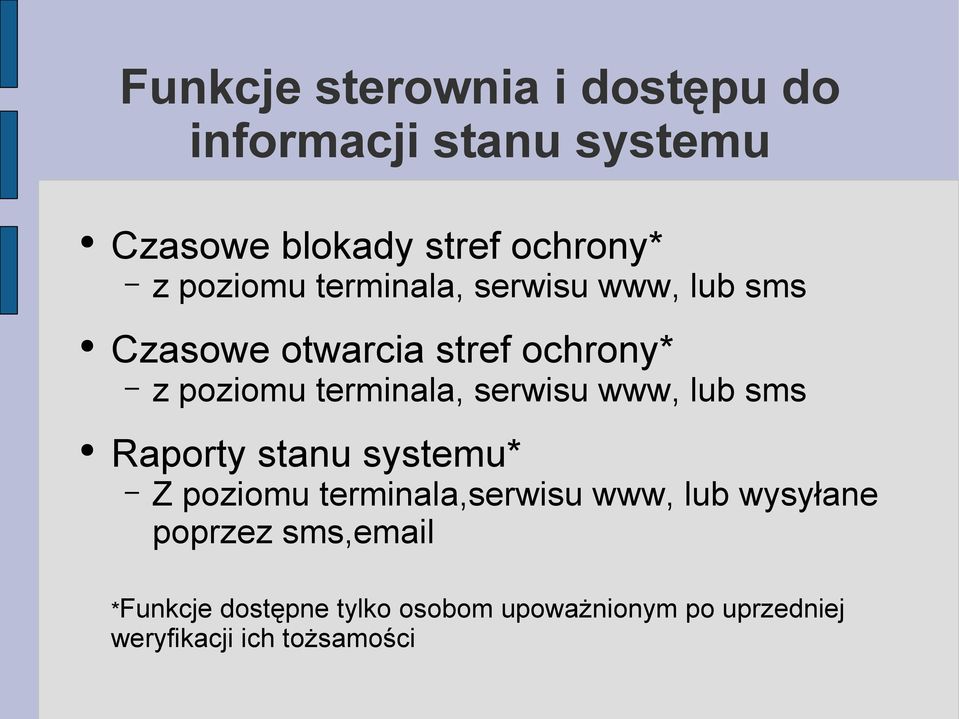 serwisu www, lub sms Raporty stanu systemu* Z poziomu terminala,serwisu www, lub wysyłane
