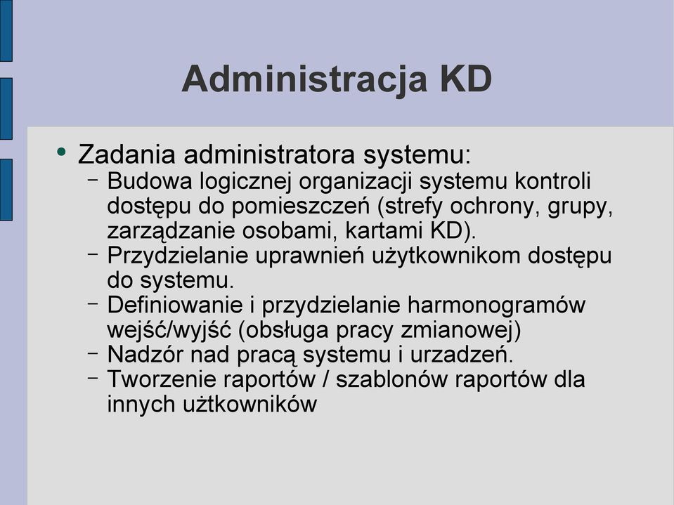 Przydzielanie uprawnień użytkownikom dostępu do systemu.