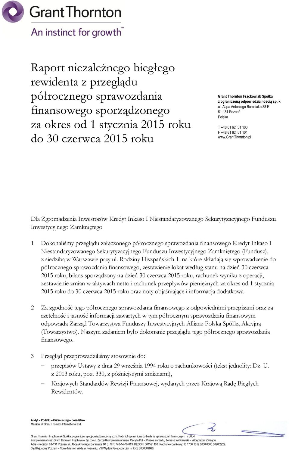 pl Dla Zgromadzenia Inwestorów Kredyt Inkaso I Niestandaryzowanego Sekurytyzacyjnego Funduszu Inwestycyjnego Zamkniętego 1 Dokonaliśmy przeglądu załączonego półrocznego sprawozdania finansowego