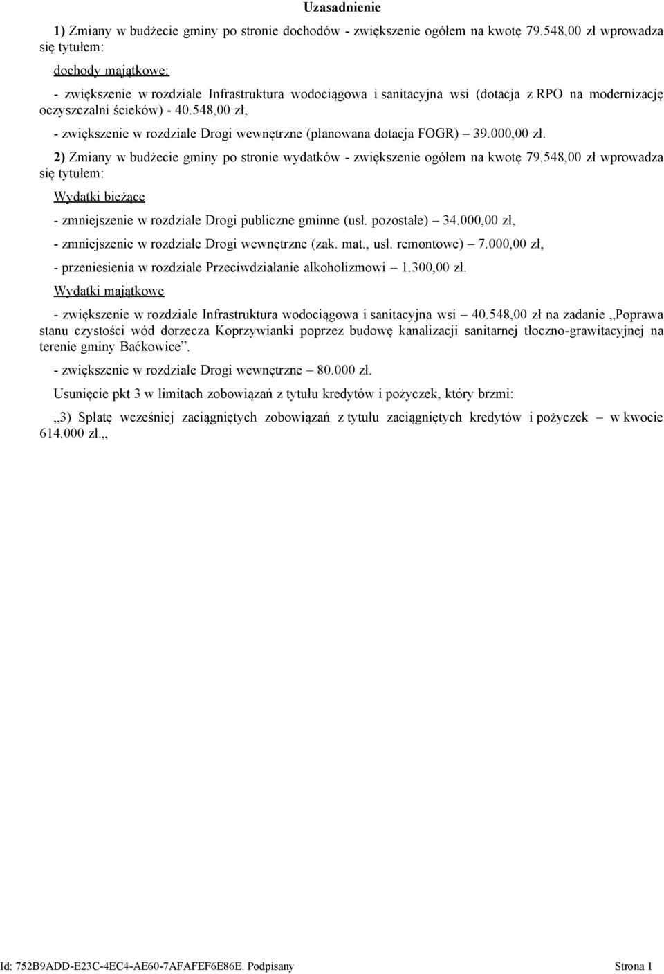 548,00 zł, - zwiększenie w rozdziale Drogi wewnętrzne (planowana dotacja FOGR) 39.000,00 zł. 2) Zmiany w budżecie gminy po stronie wydatków - zwiększenie ogółem na kwotę 79.