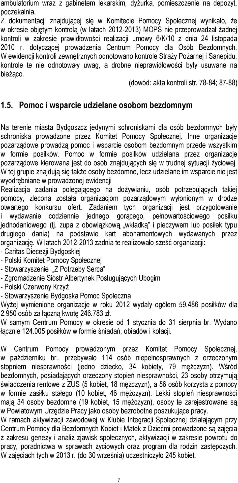 umowy 6/K/10 z dnia 24 listopada 2010 r. dotyczącej prowadzenia Centrum Pomocy dla Osób Bezdomnych.