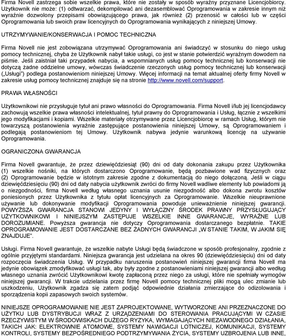 części Oprogramowania lub swoich praw licencyjnych do Oprogramowania wynikających z niniejszej Umowy.