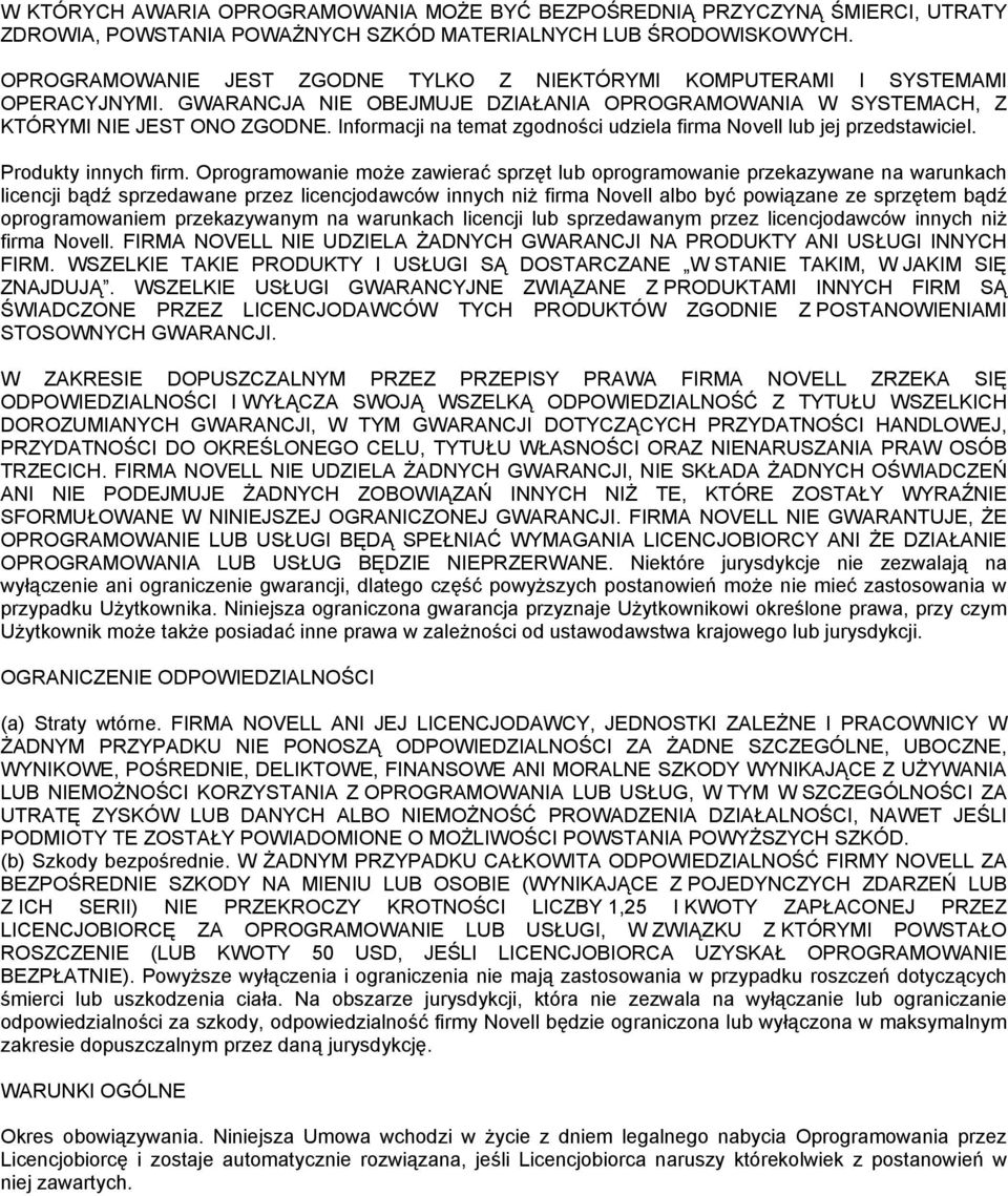 Informacji na temat zgodności udziela firma Novell lub jej przedstawiciel. Produkty innych firm.