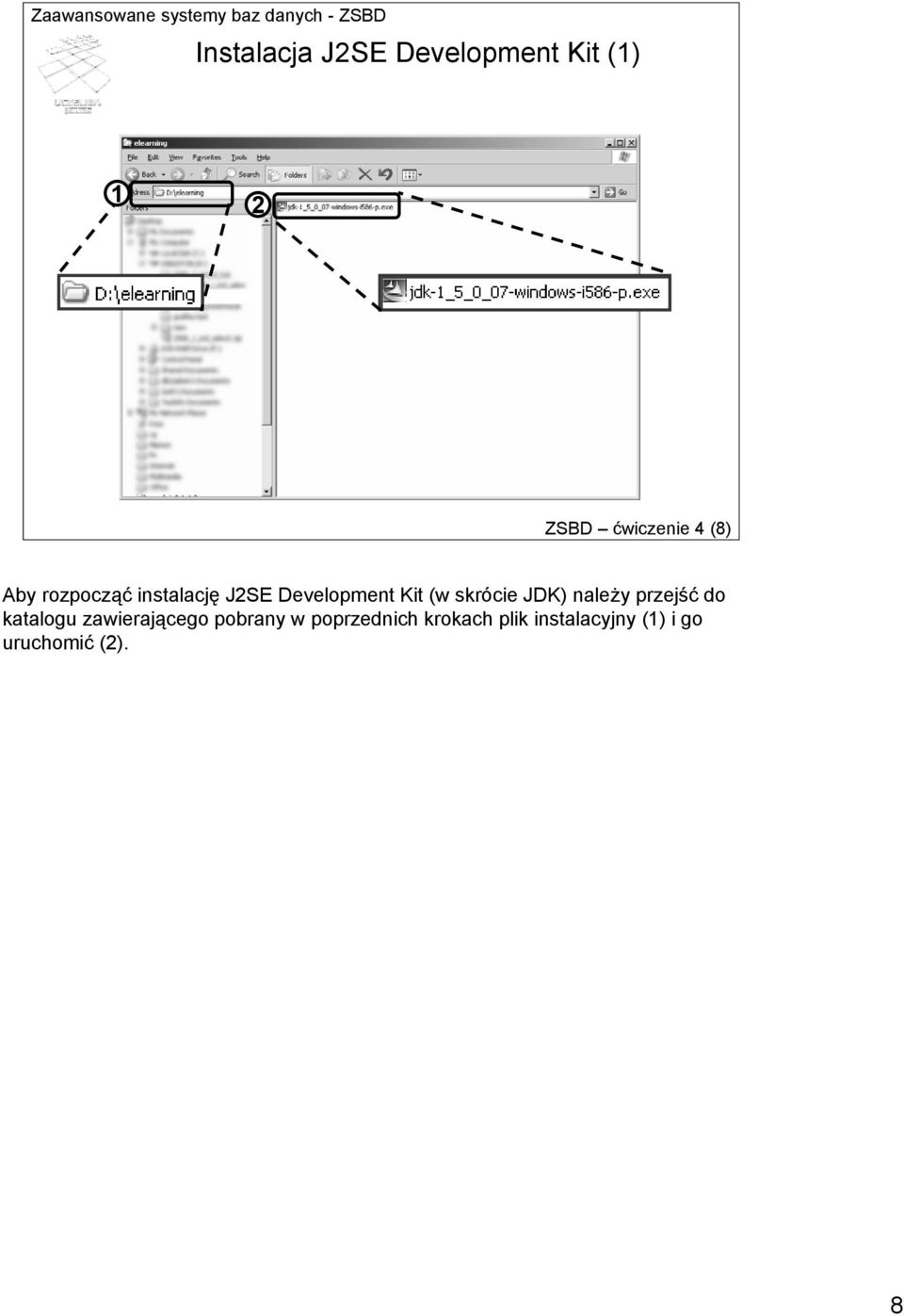 JDK) należy przejść do katalogu zawierającego pobrany w