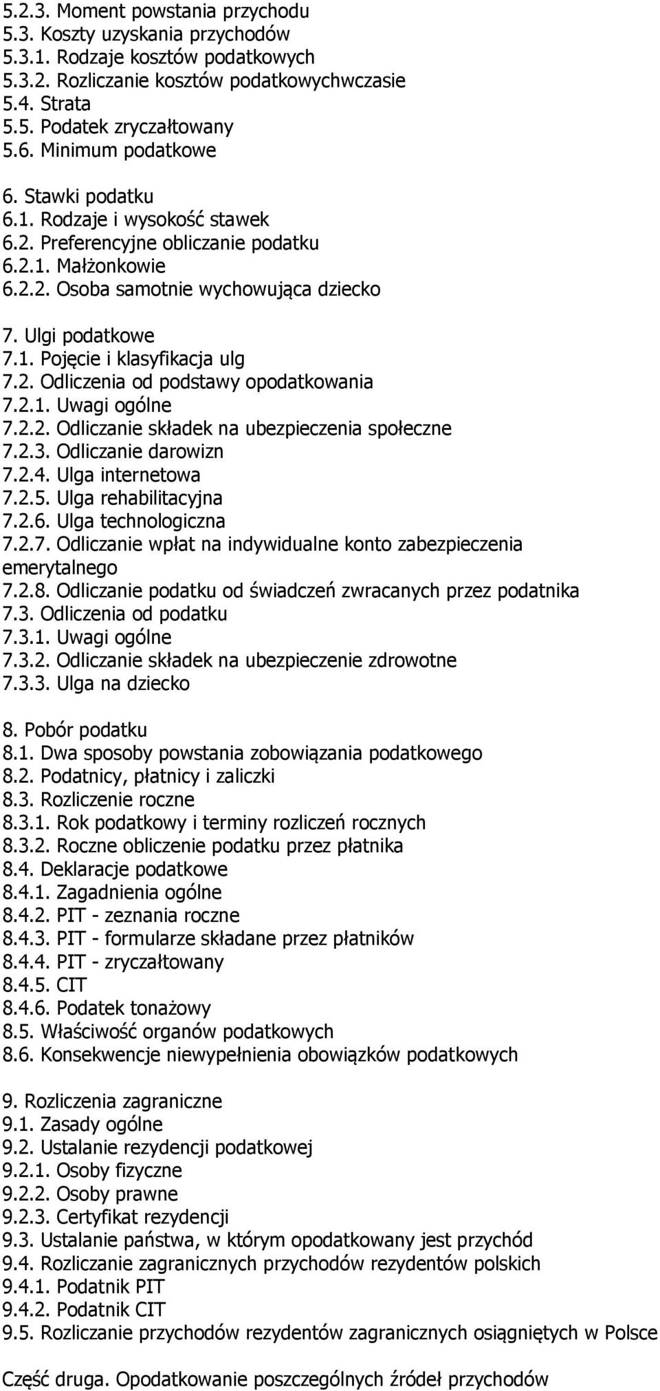 2. Odliczenia od podstawy opodatkowania 7.2.1. Uwagi ogólne 7.2.2. Odliczanie składek na ubezpieczenia społeczne 7.2.3. Odliczanie darowizn 7.2.4. Ulga internetowa 7.2.5. Ulga rehabilitacyjna 7.2.6.