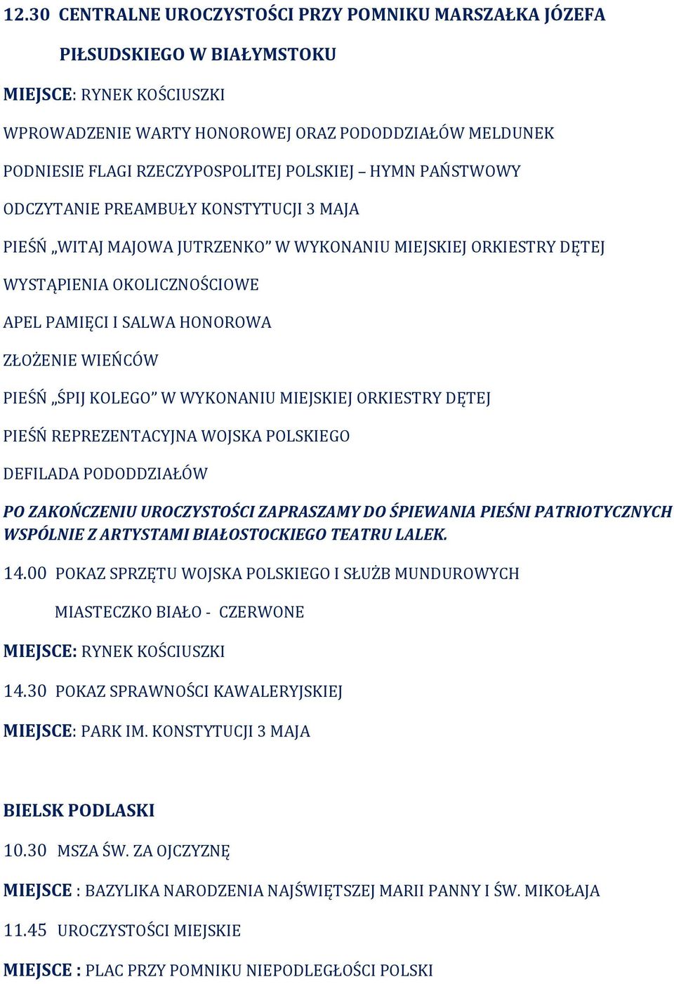 HONOROWA ZŁOŻENIE WIEŃCÓW PIEŚŃ ŚPIJ KOLEGO W WYKONANIU MIEJSKIEJ ORKIESTRY DĘTEJ PIEŚŃ REPREZENTACYJNA WOJSKA POLSKIEGO DEFILADA PODODDZIAŁÓW PO ZAKOŃCZENIU UROCZYSTOŚCI ZAPRASZAMY DO ŚPIEWANIA