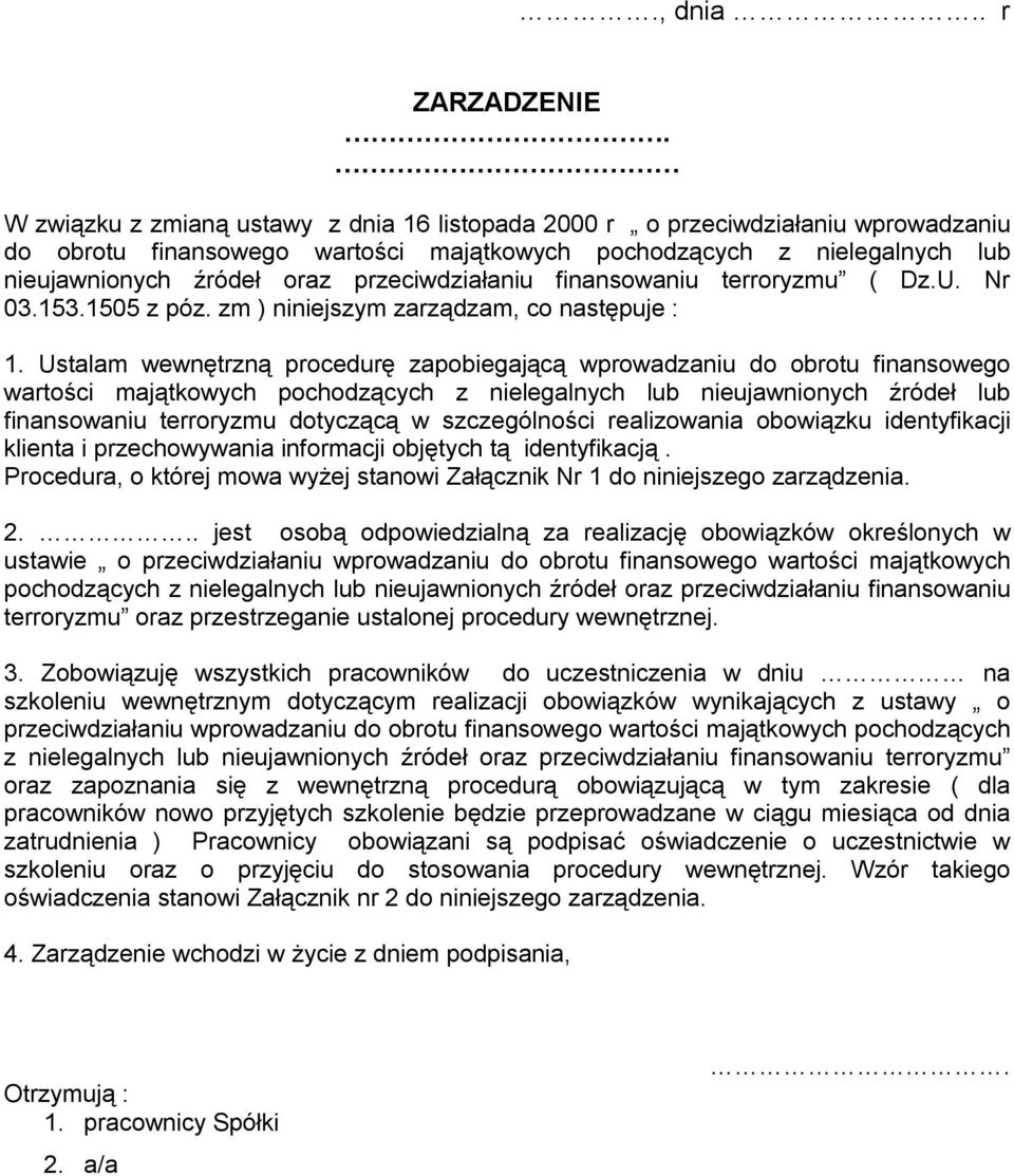przeciwdziałaniu finansowaniu terroryzmu ( Dz.U. Nr 03.153.1505 z póz. zm ) niniejszym zarządzam, co następuje : 1.