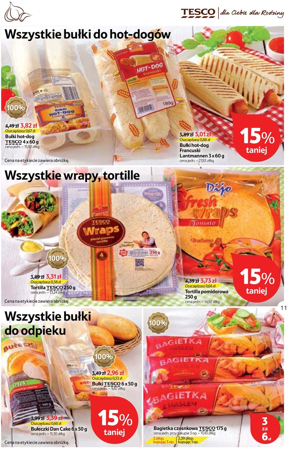 7,83 zł/kg 5% taniej 3,89 zł 3,3 zł Oszczędzasz 0,58 zł Tortilla TESCO 50 g cena jedn. 3,4 zł/kg Cena na etykiecie zawiera obniżkę.