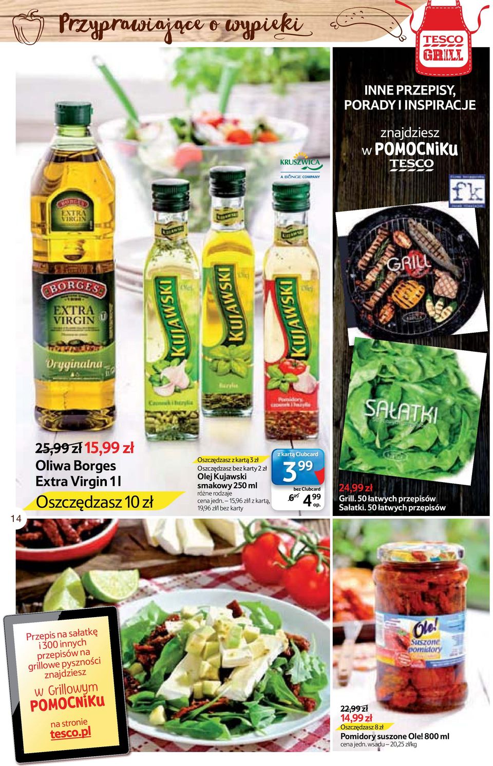 5,96 zł/l z kartą, 9,96 zł/l bez karty z kartą Clubcard 3 99 bez Clubcard 6 99 op. 4 99 4,99 zł Grill. 50 łatwych przepisów Sałatki.