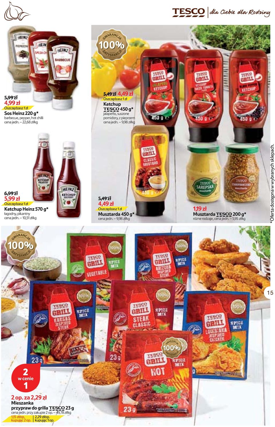 9,98 zł/kg 6,99 zł 5,99 zł Oszczędzasz zł Ketchup Heinz 570 g* łagodny, pikantny cena jedn.