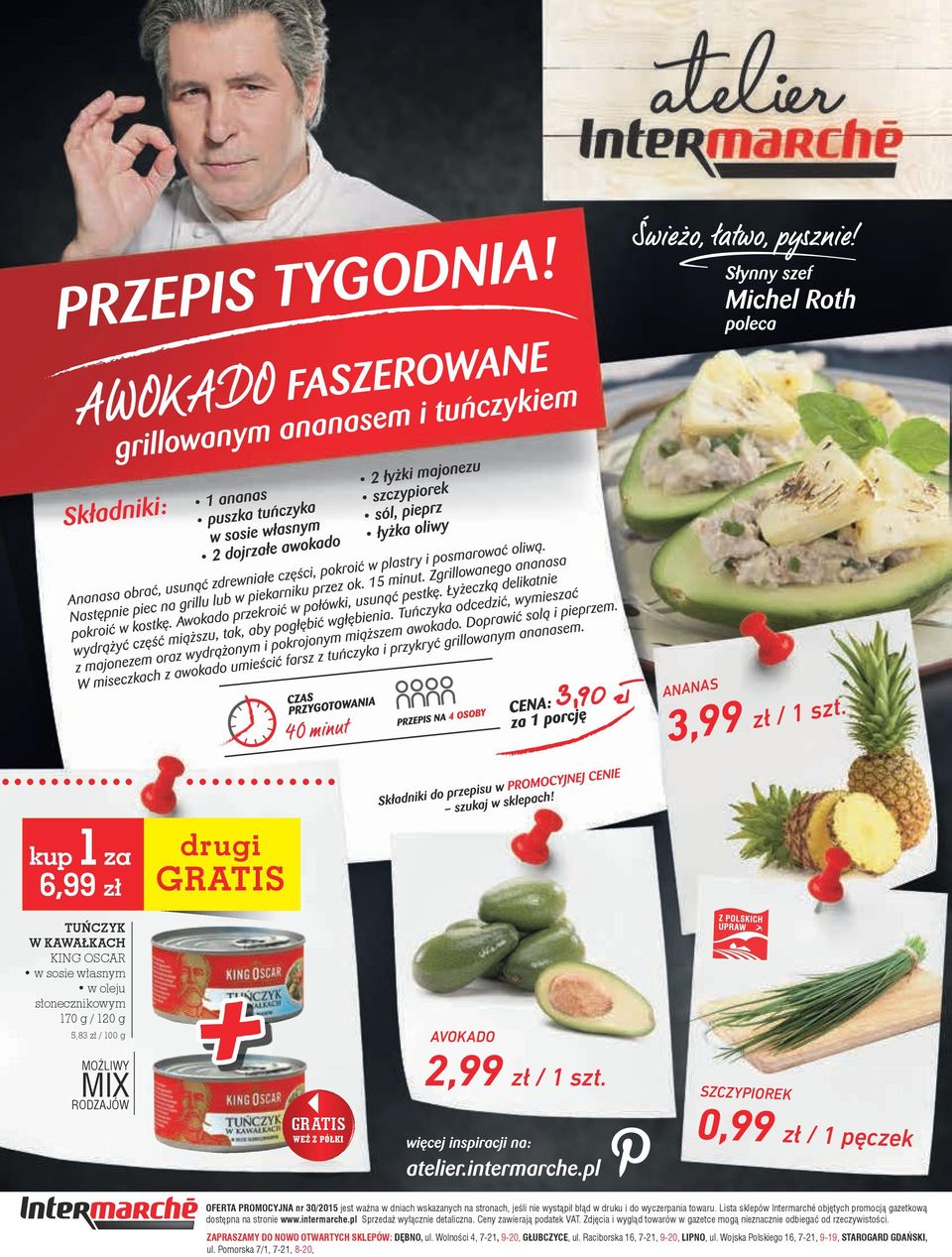 Lista sklepów Intermarché objętych promocją gazetkową dostępna na stronie www.intermarche.pl Sprzedaż wyłącznie detaliczna. Ceny zawierają podatek VAT.