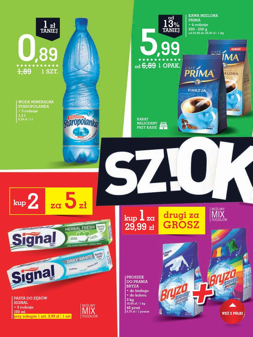 29,99 zł drugi za GrosZ RODZAJÓW pasta Do zębów signal 100 ml przy zakupie 1 szt. 3,99 zł / 1 szt.