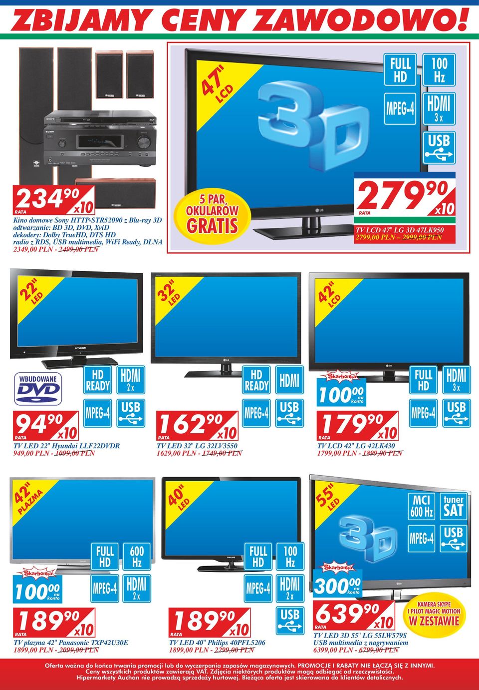 HD READY MPEG-4 HDMI 2 x USB 162 90 TV LED 32" LG 32LV3550 1629,00 PLN - 1749,00 PLN HD READY MPEG-4 HDMI USB 100 00 na konto 179 90 TV LCD 42" LG 42LK430 1799,00 PLN - 1899,00 PLN FULL HD MPEG-4