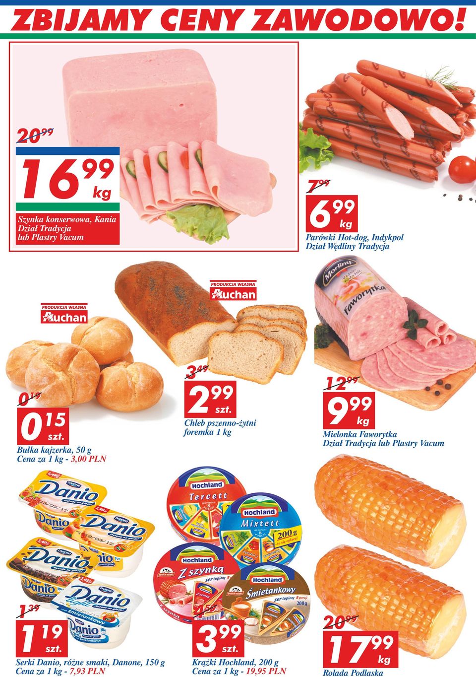 foremka 1 12 99 9 99 Mielonka Faworytka Dział Tradycja lub Plastry Vacum 1 39 1 19 Serki Danio, różne