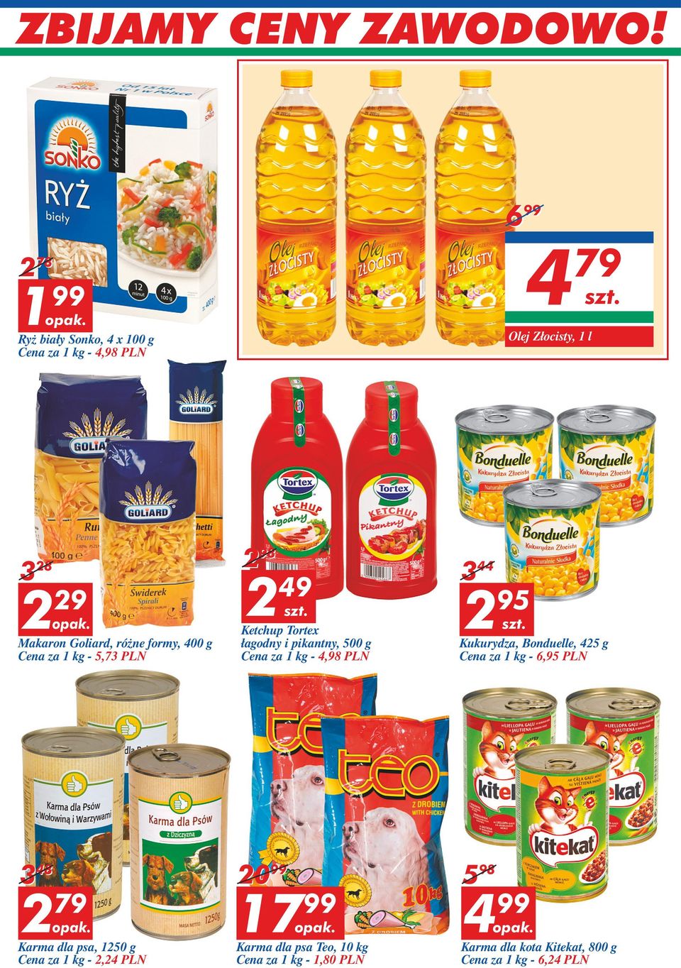 1-4,98 PLN 3 44 2 95 Kukurydza, Bonduelle, 425 g Cena za 1-6,95 PLN 3 48 2 79 Karma dla psa, 1250 g Cena za