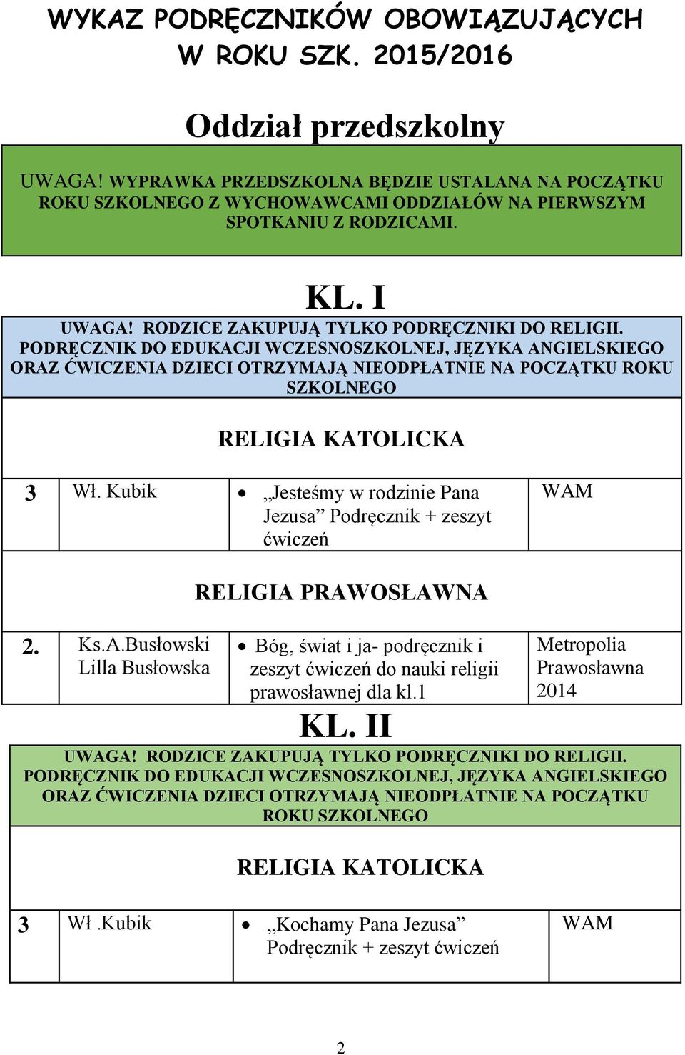 PODRĘCZNIK DO EDUKACJI WCZESNOSZKOLNEJ, JĘZYKA ANGIELSKIEGO ORAZ ĆWICZENIA DZIECI OTRZYMAJĄ NIEODPŁATNIE NA POCZĄTKU ROKU SZKOLNEGO 3 Wł.