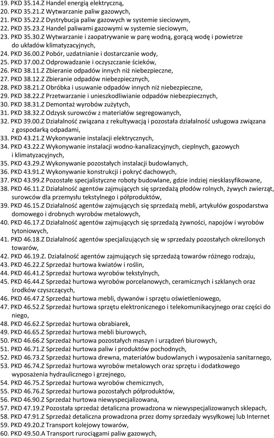 Z Pobór, uzdatnianie i dostarczanie wody, 25. PKD 37.00.Z Odprowadzanie i oczyszczanie ścieków, 26. PKD 38.11.Z Zbieranie odpadów innych niż niebezpieczne, 27. PKD 38.12.