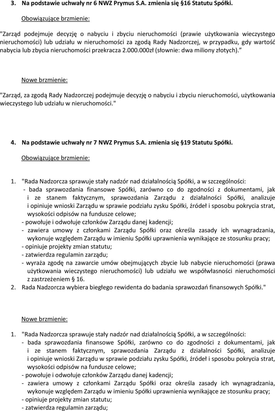 gdy wartość nabycia lub zbycia nieruchomości przekracza 2.000.000zł (słownie: dwa miliony złotych).