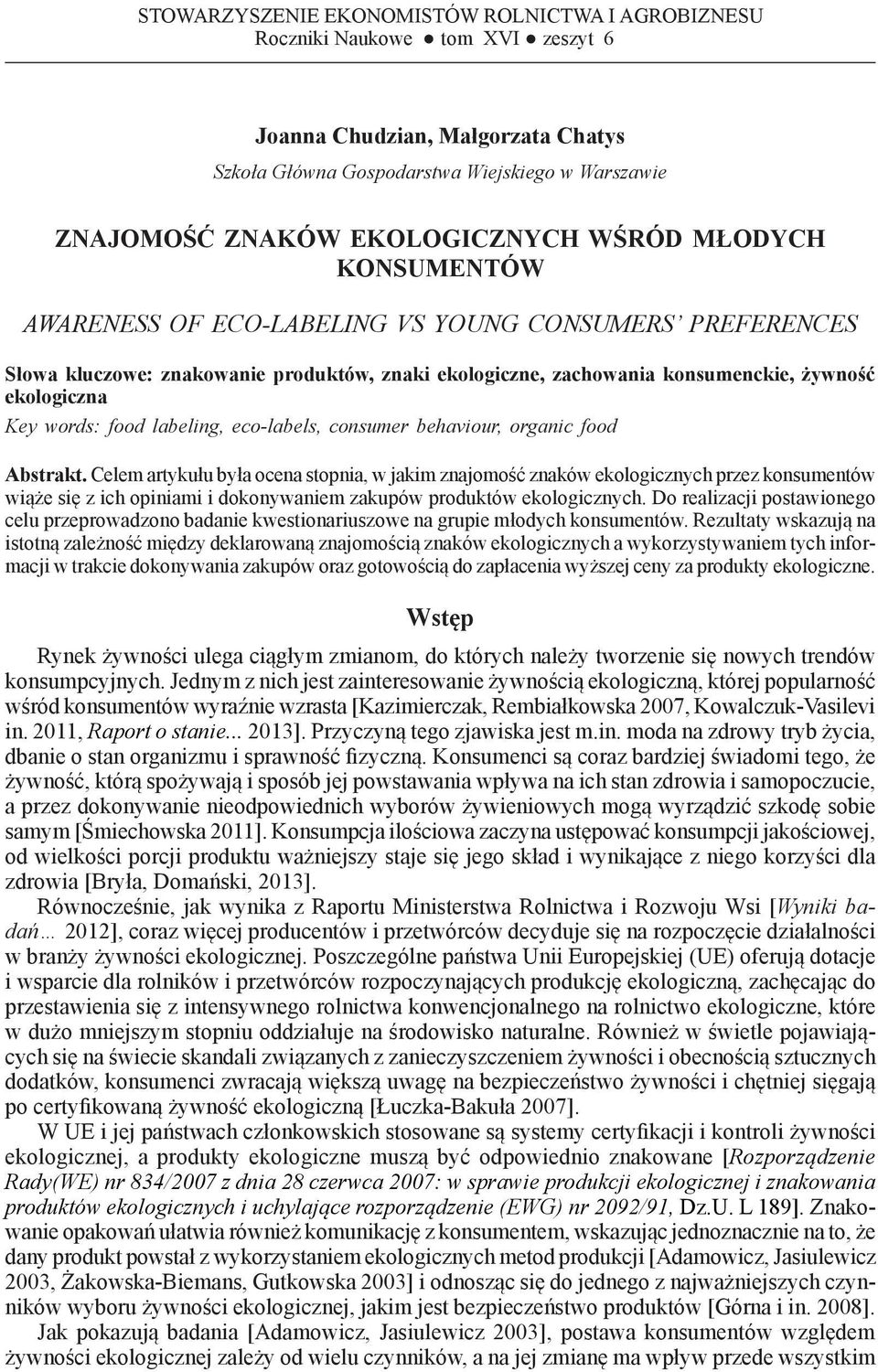 konsumenckie, żywność ekologiczna Key words: food labeling, eco-labels, consumer behaviour, organic food Abstrakt.