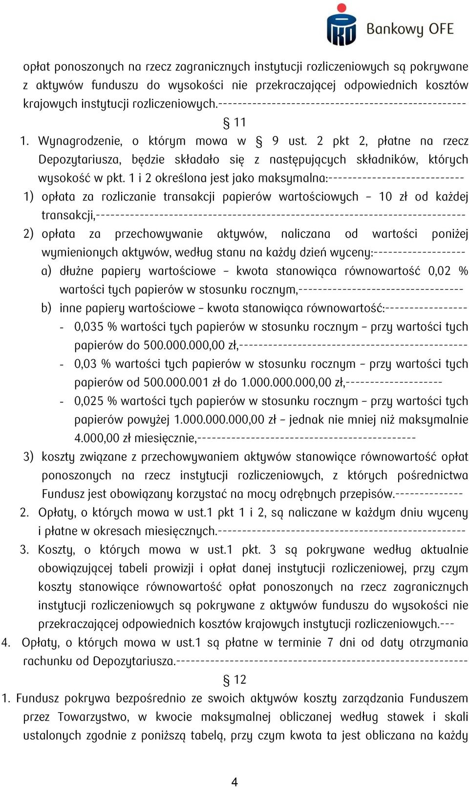 2 pkt 2, płatne na rzecz Depozytariusza, będzie składało się z następujących składników, których wysokość w pkt.