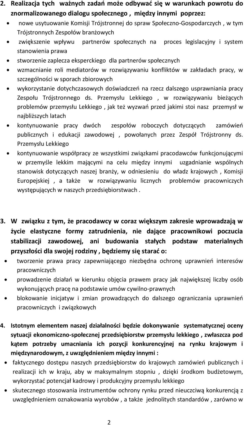 partnerów społecznych wzmacnianie roli mediatorów w rozwiązywaniu konfliktów w zakładach pracy, w szczególności w sporach zbiorowych wykorzystanie dotychczasowych doświadczeń na rzecz dalszego