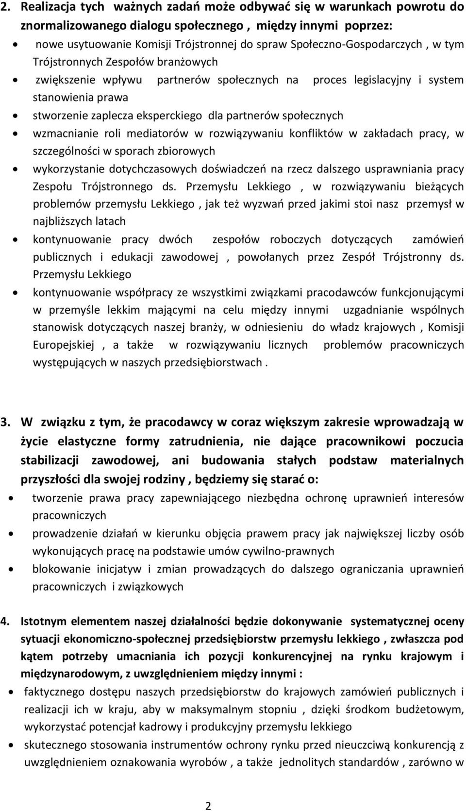 partnerów społecznych wzmacnianie roli mediatorów w rozwiązywaniu konfliktów w zakładach pracy, w szczególności w sporach zbiorowych wykorzystanie dotychczasowych doświadczeń na rzecz dalszego