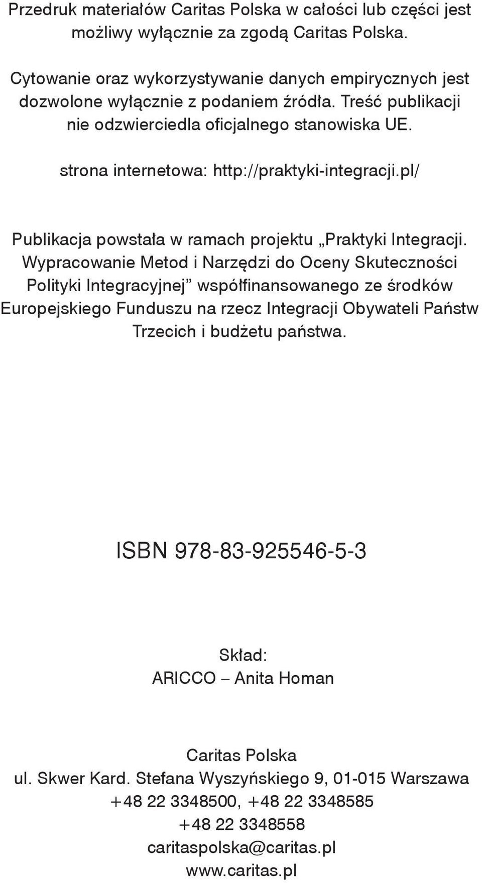 strona internetowa: http://praktyki-integracji.pl/ Publikacja powstała w ramach projektu Praktyki Integracji.