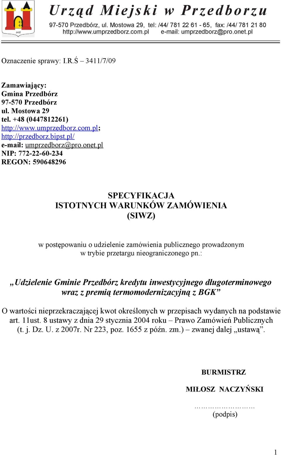 pl NIP: 772-22-60-234 REGON: 590648296 SPECYFIKACJA ISTOTNYCH WARUNKÓW ZAMÓWIENIA (SIWZ) w postępowaniu o udzielenie zamówienia publicznego prowadzonym w trybie przetargu nieograniczonego pn.