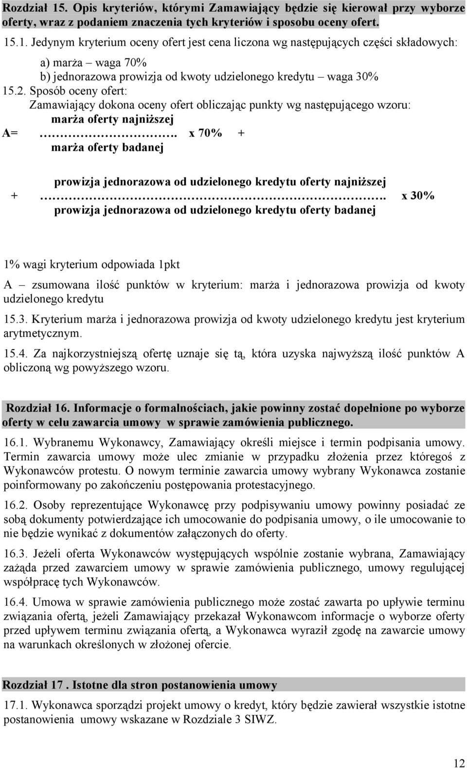 x 70% + marża oferty badanej prowizja jednorazowa od udzielonego kredytu oferty najniższej +.