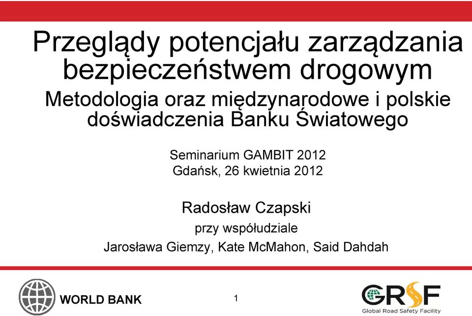 Światowego Seminarium GAMBIT 2012 Gdańsk, 26 kwietnia 2012 Radosław