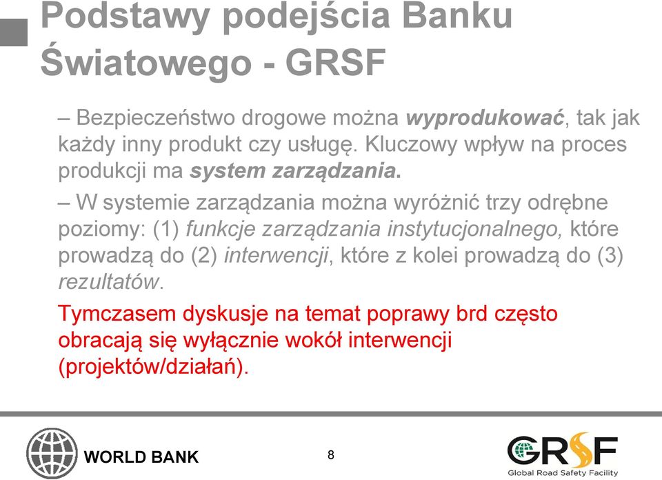 W systemie zarządzania można wyróżnić trzy odrębne poziomy: (1) funkcje zarządzania instytucjonalnego, które prowadzą do