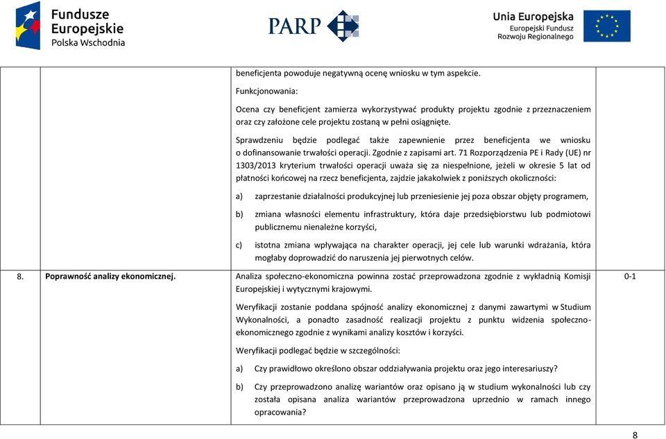 Sprawdzeniu będzie podlegać także zapewnienie przez beneficjenta we wniosku o dofinansowanie trwałości operacji. Zgodnie z zapisami art.